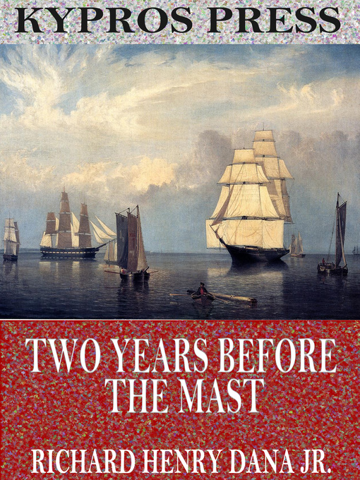 Title details for Two Years Before the Mast by Richard Henry Dana Jr. - Available
